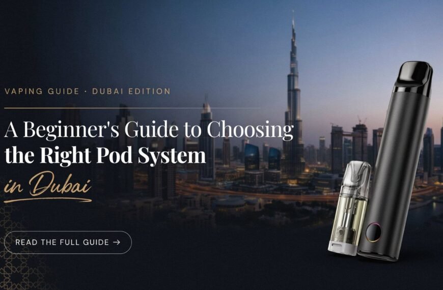 A Beginner's Guide to Choosing the Right Pod System in Dubai